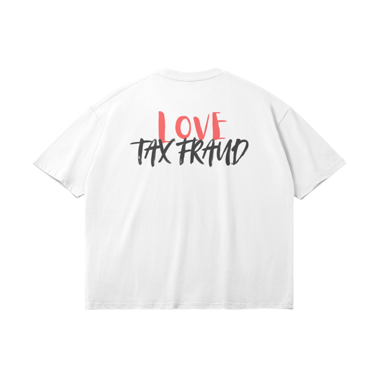 T-Shirt "Love Tax Fraud"