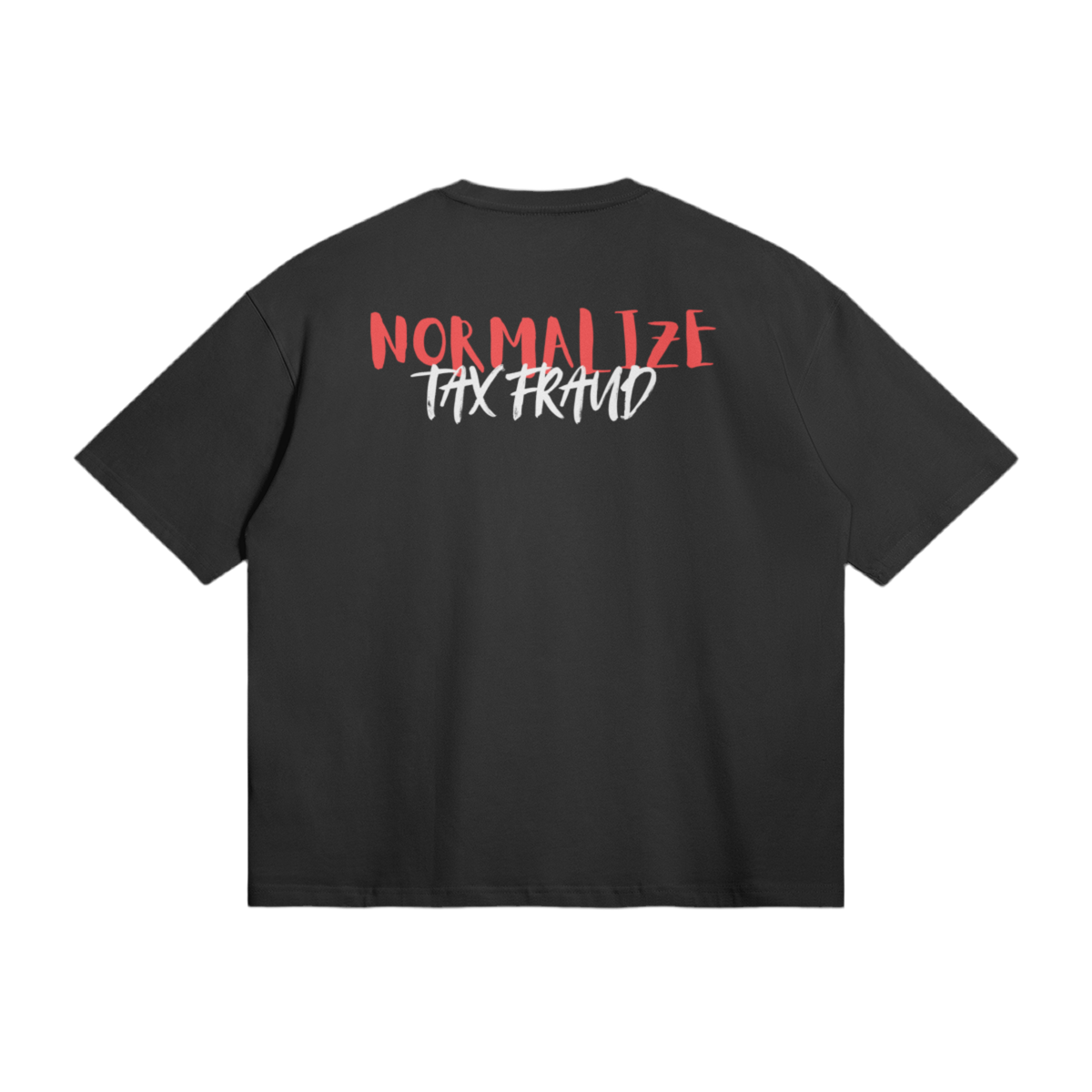 T-Shirt "Normalize Tax Fraud"