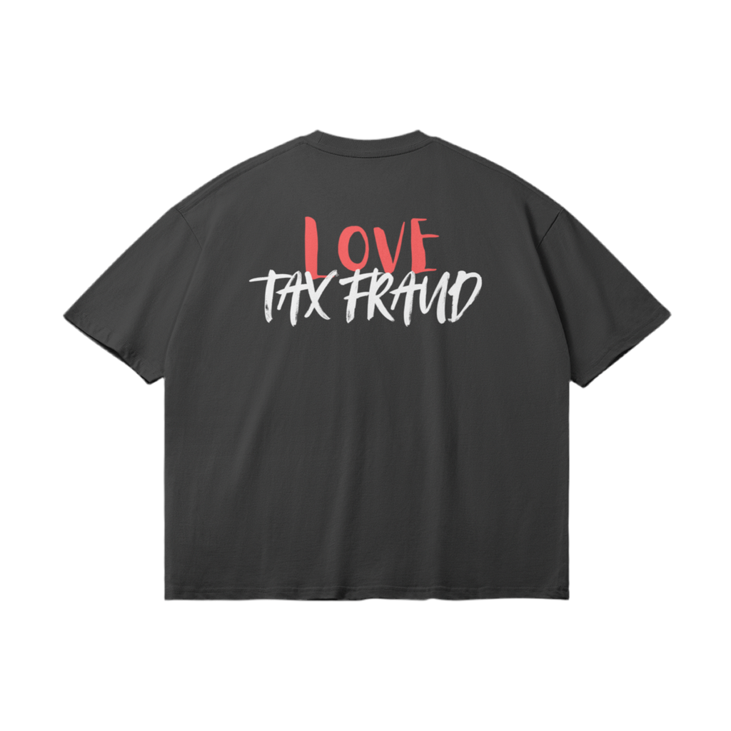 T-Shirt "Love Tax Fraud"