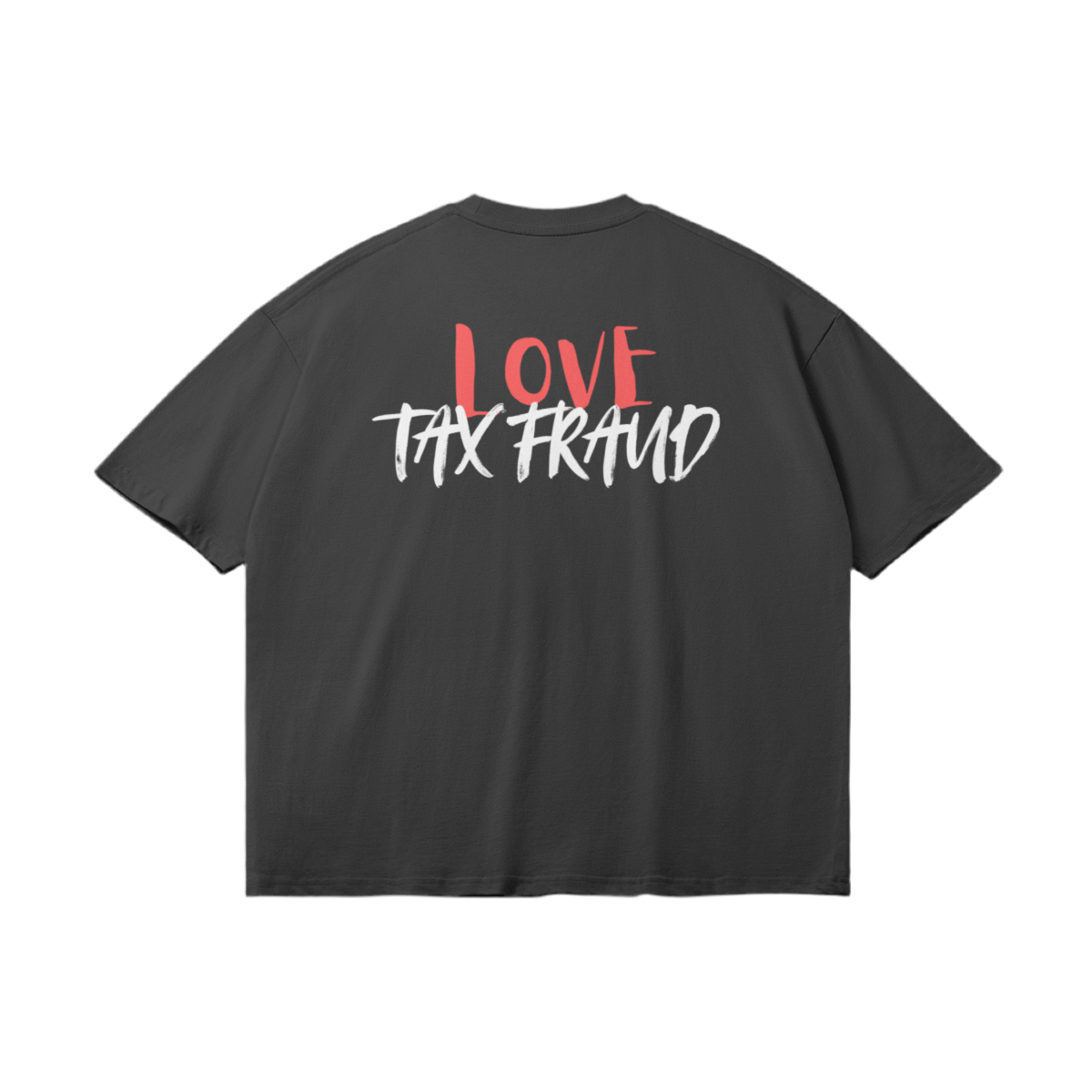 T-Shirt "Love Tax Fraud"