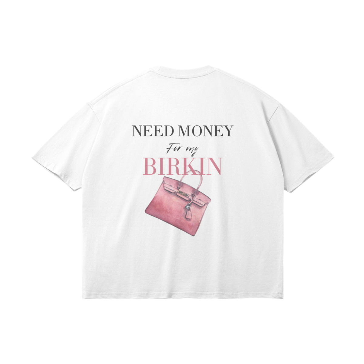 T-Shirt "Need Money For My Birkin" Rose