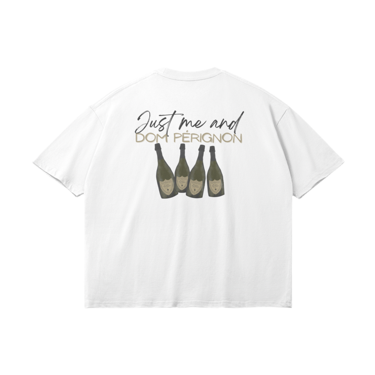 T-Shirt "Just Me And Dom Pérignon "