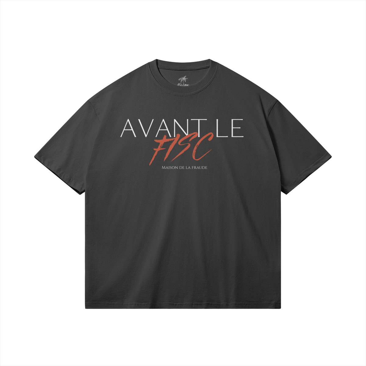 T-Shirt "Avant Le Fisc"
